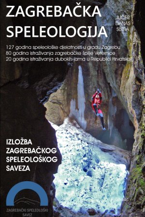 Zagrebačka speleologija – jučer, danas, sutra